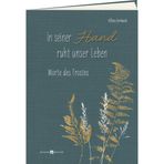 In seiner Hand ruht unser Leben: Worte des Trostes