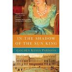 In the Shadow of the Sun King (Darkness to Light Series, Book 1) by Parsons, Golden Keyes (2008) Paperback