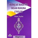 İnanç ve İbadetin İnsan Ruhuna Etkileri - Ömer Aydın