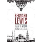 İnanç ve İktidar Orta Doğu’da Din ve Siyaset - Bernard Lewis