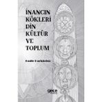 İnancın Kökleri Din Kültür ve Toplum - Emile Durkheim