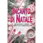 INCANTO DI NATALE: UNA MILANESE IN CARRIERA ALLE PRESE CON LA MAGIA DELLE FESTE