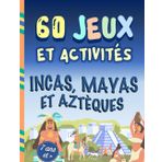 Incas, Mayas et Aztèques: 60 jeux et activités | à partir de 7 ans | Un grand livre en couleur, pour découvrir en s'amusant des peuples fascinants.