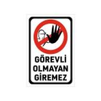 İncedal Uyarı Levhası : Görevli Olmayan Giremez (20 x 30 cm 3 mm Dekotalı)