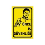 İncedal Uyarı Levhası : Önce Iş Güveliği (20 x 30 cm 3 mm Dekotalı)