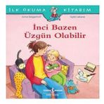İnci Bazen Üzgün Olabilir - İlk Okuma Kitabım - Christian Tielmann - İş Bankası Kültür Yayınları