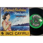 Inci Çayırlı - Yağmur Çiselerken / Kısknıyorum (45 Lik Yerli Plak -Dönem Baskı)