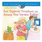 İnci Dişlerini Fırçalıyor ve Annesi Ona Yardım Ediyor - İlk Okuma Kitabım - Anna Wagenhoff