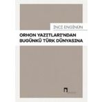 İnci Enginün - Orhon Yazıtlarından Bugünkü Türk Dünyasına