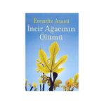 İncir Ağacının Ölümü - Erendiz Atasü