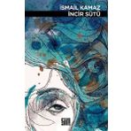 İncir Sütü - İsmail Kamaz