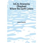 InCity Itineraries Dhanbad Where the Earth Listens