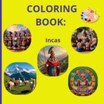 Incredible Incas Coloring Book: Incredible Incas Coloring Book: 27 Ancient Wonders from Machu Picchu to Gold Treasures – A Creative Journey Through the Andes!
