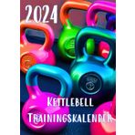 Independently published 2024 Trainingskalender Kettlebell A4 nummerierte Seiten - dokumentiere Dein Training für Deine Fitness!: 1 Woche = 2 Seiten mit deutschen Feiertagen (German Edition)