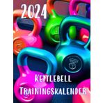 Independently published 2024 Trainingskalender Kettlebell A4 nummerierte Seiten - dokumentiere Dein Training für Deine Fitness! (Hardcover): 1 Woche = 2 Seiten mit deutschen Feiertagen