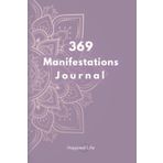 Independently published 369 Manifestations Journal: Verwirkliche deine Träume durch die Kraft der Manifestation: Dein 99 Tage Journal zum bilden und festigen positiver und ... Dein Weg zu deiner Vision (German Edition)