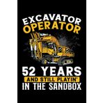 Independently published 52 years old and excavator operator: Dot Grid Jounal ToDo Exercise Book or Diary 6" x 9" (15.24 x 22.86 cm) 120 pages