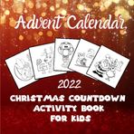 Independently published Advent Calendar 2022 Christmas Countdown Activity Book for Kids: Christmas Coloring Book for Kids Ages 2-4 2-5 3-5 | My Big Christmas Toddler Coloring ... Big Christmas Toddler Coloring Book Ages 2-4