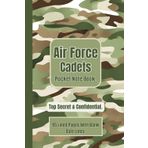 Independently published Air Force Cadets Pocket Note Book: Top Secret & Confidential. 95 Pages, Wide Ruled With Blank Date Lines. Color Interior.