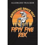 Independently published Allergies Tracker :Awesome Since 1967 Men Women Fifty Five Rex 55th Birthday Dinosaur 55 Years Old: Gifts for Sister:Symptom Tracker Food Drinks Meal ... Book for Day Care, Home Care,Birthday Gifts