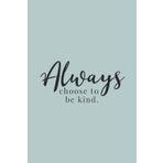 Independently published Always Choose To Be Kind Black Text Notebook: Berry Mojito Blue Matte Finish Lined Journal, 6 x 9 120 Pages, Gift For Thinkers, List Makers and Doers (Always Choose To Be Kind Black Text Journal)