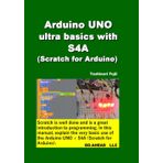Independently published ArduinoUNO ultra basics with S4A (Scratch for Arduino)