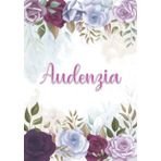 Independently published Audenzia: Taccuino A5 | Nome personalizzato Audenzia | Regalo di compleanno per moglie mamma sorella figlia ... | Design: decorazione floreale | 120 ... formato A5 (14.8 x 21 cm) (Italian Edition)