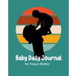 Independently published Baby Daily Journal For Future Mother: 120 Easy to Fill Pages to Track and Monitor Your Newborn Baby's Schedule, Sleep Schedules,Eat Schedules, Diapers, Activities, Notes, Pee, Poop, Shopping List.