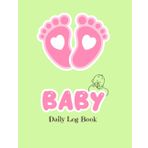 Independently published Baby Daily Log Book: Baby Girl Tracker Notebook and Diary journal for Mom, New Parents Or Nannies | Record Breastfeeding, Sleep Schedules,Diapers,Activities and More!