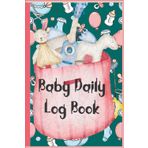 Independently published Baby Daily Log Book: Newborn Activities Tracking Journal Everyday Feeding, Diaper, Sleep and Many More