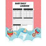 Independently published baby daily logbook: Logbook For Newbron,Nanny,Twins and Mom:Infant Daily Report Sheet:Feed, Sleep, Diapers, Activity & Health Record Notes