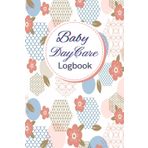 Independently published Baby Daycare LogBook: Tracker Planner, Journal To Monitor Naps, Diapers/potty, Food, Activities And Behavior. Baby Daily Report