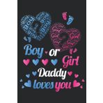 Independently published Baby Gender Reveal Party Nice Boy Or Girl Daddy Loves You: Daily Planner Notepad To Do Schedule, Medium 6x9 Inches, 110 Pages, Printed Cover