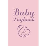 Independently published Baby Logbook: Notebook for New Parents to Record Baby Sleep, Eating Schedule, Diapers, Activities and Supplies Needed