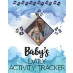Independently published Baby's Daily Activity Tracker: Baby Tracker Notebook for Newborns with Fill-in Pages To Track Nursing, Feeding Time, Sleep & Diapers