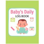 Independently published Baby's Daily Log Book: Baby Care Journal for Newborns Baby Daily Sleeping time Feeding Diapers and All Activities