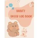 Independently published Baby's Daily Log Book: Baby Daily LogBook for Newborns, Breastfeeding Journal, Sleepingm Diapers and Activities - 8.5x11 Inches 120 Pages.