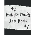 Independently published Baby’s Daily Log Book: Baby Tracker Notebook, Keep Track of Sleep, Feed, play, Diapers, Activities, and Medical Supplies needed For New Parents Or Nannies.: 109 pages 8.5 x 11 inches