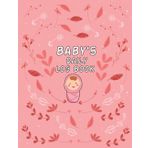 Independently published Baby's Daily Log Book: Newborn Baby Tracker Journal Feed, Diapers, Activities And Supplies Needed.Perfect For New Parents Or Nannies Poop Journal