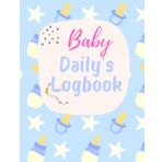 Independently published Baby's Daily Logbook: A Newborn Tracker and Journal to Record Feeding, Diapers, Sleep and more | Ideal for New Moms and Parents to Monitor Infant Growth