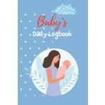 Independently published Baby's Daily Logbook: baby logbook tracker and activity for Newborns, Baby's Eat, Sleep and Poop Journal Record Breastfeeding, Schedules, Diapers, Activities