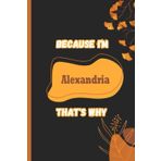 Independently published Because i'm Alexandria that's why: Name Notebook, customized Journal and Personalized name Journal Gift for women, girls named Alexandria