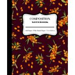 Independently published Berry Composition Notebook: Wide Ruled Paper Notebook Journal | Workbook for Girls, Boys, Kids, Teens and Students for School, College | 7.5 x 9.25 | 120 Pages | Pretty Sea Buckthorn Pattern
