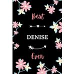 Independently published Best Denise ever: Pretty Notebook Denise women - 6x9 lined pages - funny girl gift for Denise nice personalized name with Flowers
