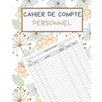 Independently published Cahier de Compte Personnel: Carnet de budget pour gérer et noter les dépenses familiale mensuelle, cadeau pour femme, homme ou famille, Format A4 120 pages. (French Edition)