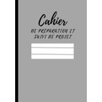 Independently published Cahier de préparation et suivi de projet: Carnet de suivi,carnet ligne pour preses de note,7×10 pouce,120 pages (French Edition)