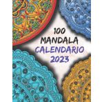 Independently published calendario mensile 2023 e 100 disegni di mandala: 3 suggerimenti in 1. 100 fantastici mandala vari. citazioni per la mamma. Calendario mensile 2023. Grande formato. 120 pagine