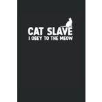 Independently published cat slave i obey to the meow Katzen Tagebuch A5 Notizbuch: Notizbuch Katzen Katzenhalter als Organizer und Trainingsbuch für Katzenbesitzer. Perfekt für die Katzenerziehung (German Edition)