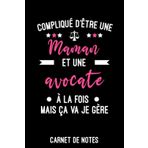 Independently published compliqué d'être une maman et une avocate | Carnet de Notes avocate: Bloc notes A5 (6x9 pouces - 15,24 x 22,86 cm) | 120 pages lignées à remplir | idée cadeau avocate