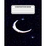 Independently published Composition Notebook: Moon and Stars College Ruled 100 Pages Cool Notebook and Journal for Kids, Teens & Astronomy Lovers 7.5 x 9.25